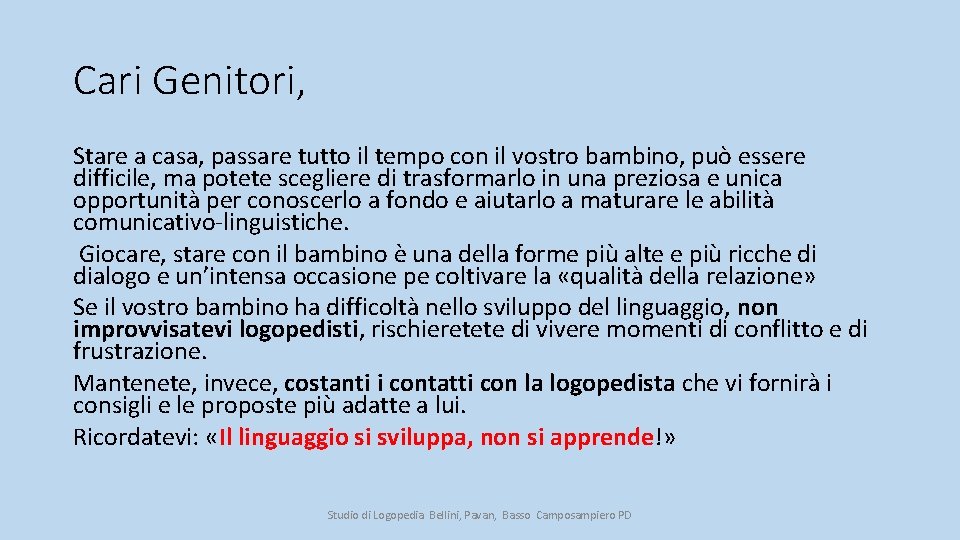 Cari Genitori, Stare a casa, passare tutto il tempo con il vostro bambino, può