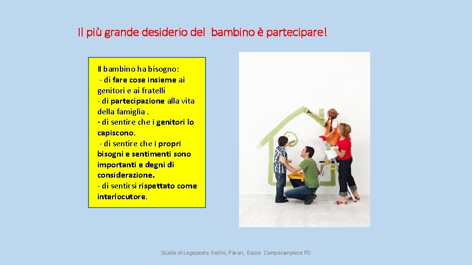 Il più grande desiderio del bambino è partecipare! Il bambino ha bisogno: - di
