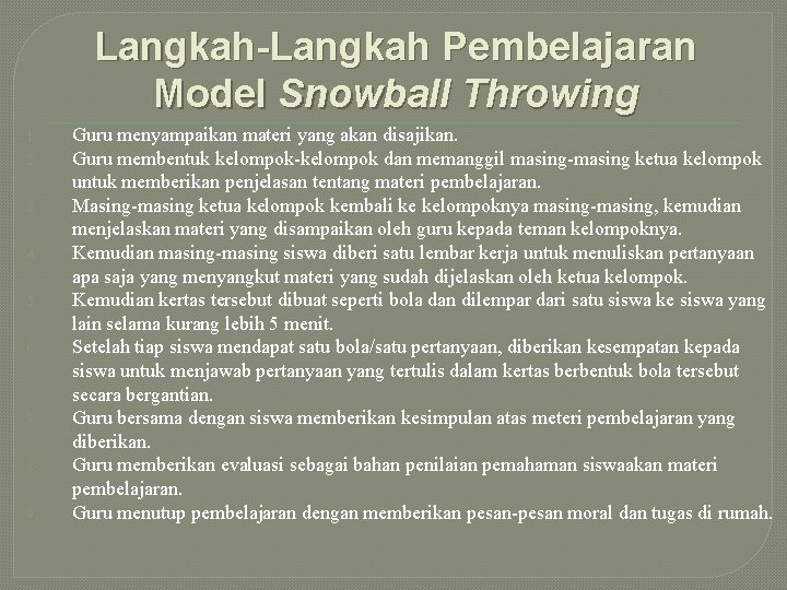 Langkah-Langkah Pembelajaran Model Snowball Throwing 1. 2. 3. 4. 5. 6. 7. 8. 9.