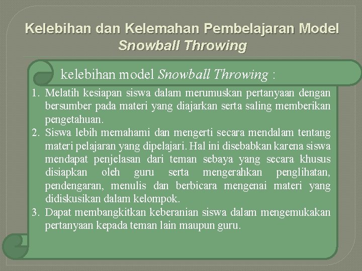 Kelebihan dan Kelemahan Pembelajaran Model Snowball Throwing kelebihan model Snowball Throwing : 1. Melatih