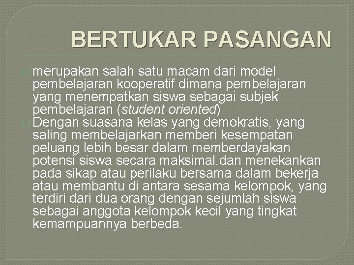 BERTUKAR PASANGAN � merupakan salah satu macam dari model pembelajaran kooperatif dimana pembelajaran yang