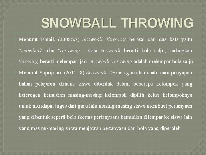 SNOWBALL THROWING � Menurut Ismail, (2008: 27) Snowball Throwing berasal dari dua kata yaitu