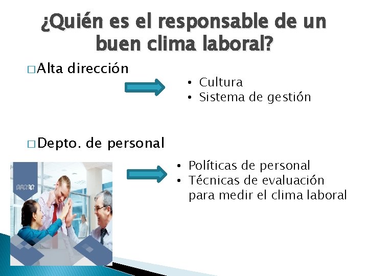 ¿Quién es el responsable de un buen clima laboral? � Alta dirección � Depto.