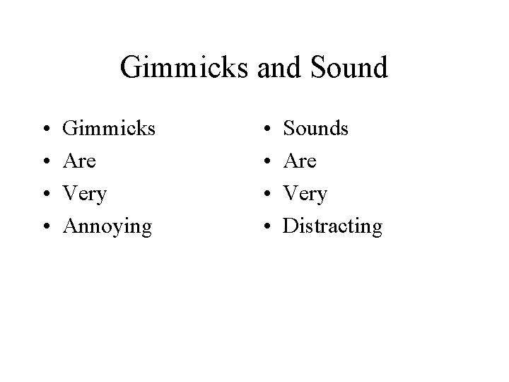 Gimmicks and Sound • • Gimmicks Are Very Annoying • • Sounds Are Very