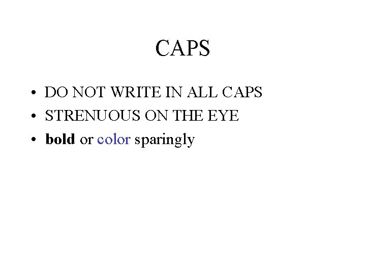 CAPS • DO NOT WRITE IN ALL CAPS • STRENUOUS ON THE EYE •