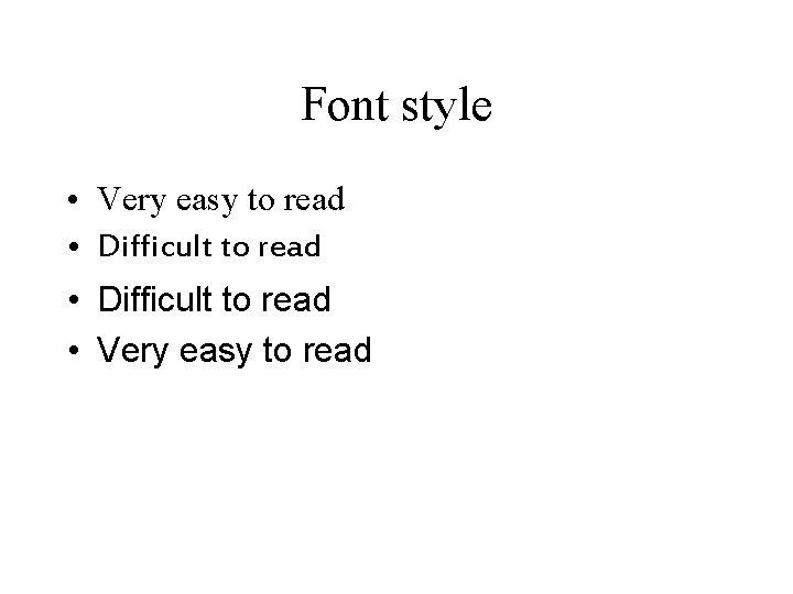 Font style • Very easy to read • Difficult to read • Very easy