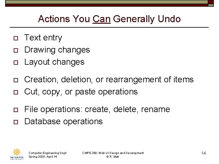 Actions You Can Generally Undo o o o Text entry Drawing changes Layout changes