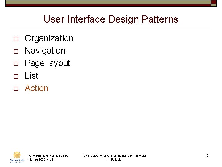 User Interface Design Patterns o o o Organization Navigation Page layout List Action Computer