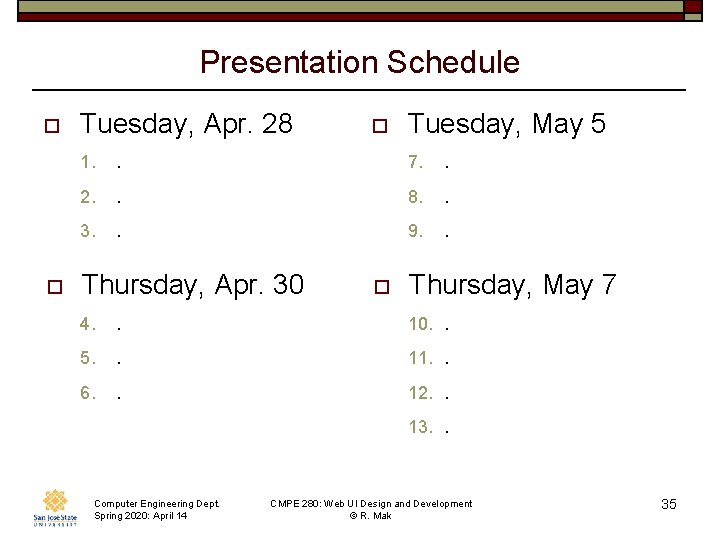 Presentation Schedule o Tuesday, Apr. 28 1. 2. 3. o . . . 5.