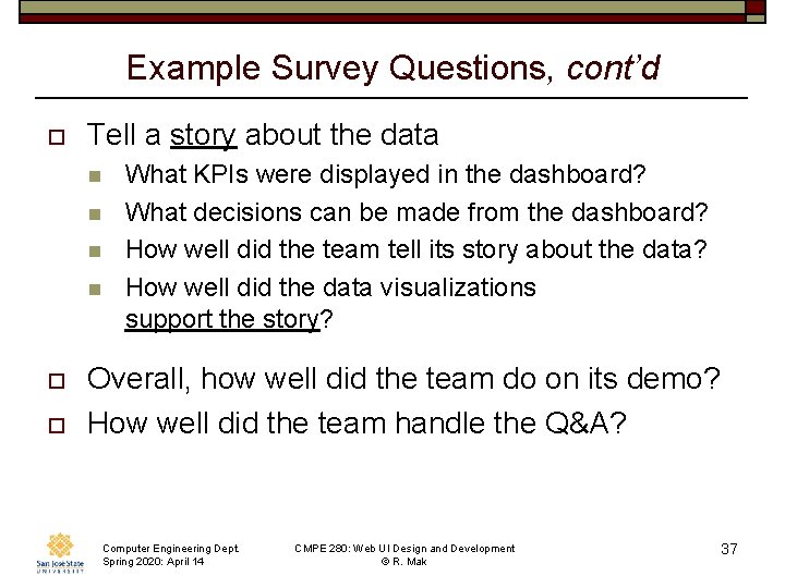 Example Survey Questions, cont’d o Tell a story about the data n n o