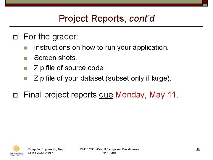 Project Reports, cont’d o For the grader: n n o Instructions on how to