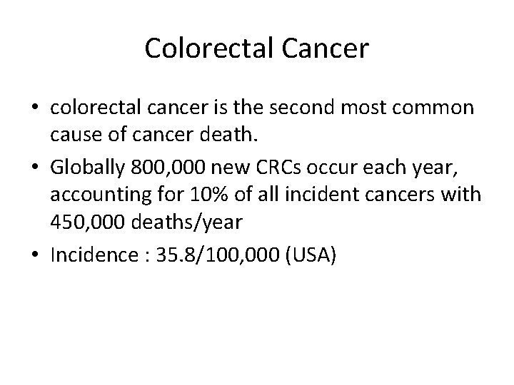 Colorectal Cancer • colorectal cancer is the second most common cause of cancer death.