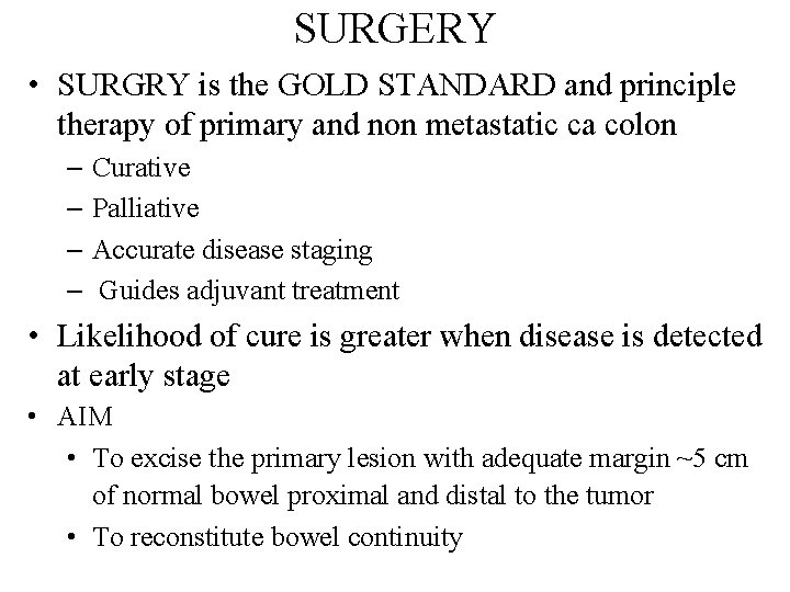 SURGERY • SURGRY is the GOLD STANDARD and principle therapy of primary and non