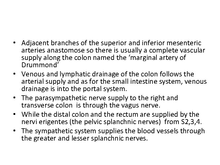  • Adjacent branches of the superior and inferior mesenteric arteries anastomose so there