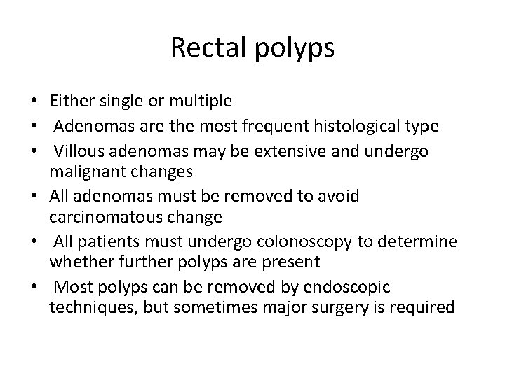 Rectal polyps • Either single or multiple • Adenomas are the most frequent histological