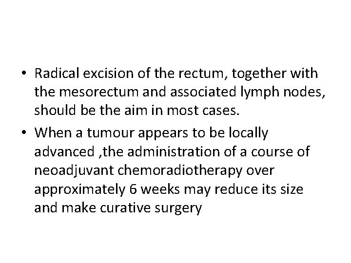  • Radical excision of the rectum, together with the mesorectum and associated lymph