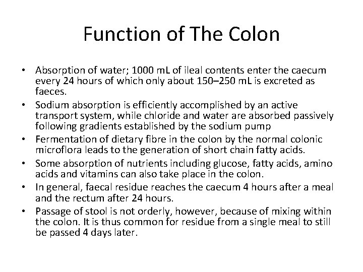 Function of The Colon • Absorption of water; 1000 m. L of ileal contents