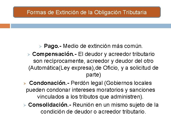 Formas de Extinción de la Obligación Tributaria Pago. - Medio de extinción más común.