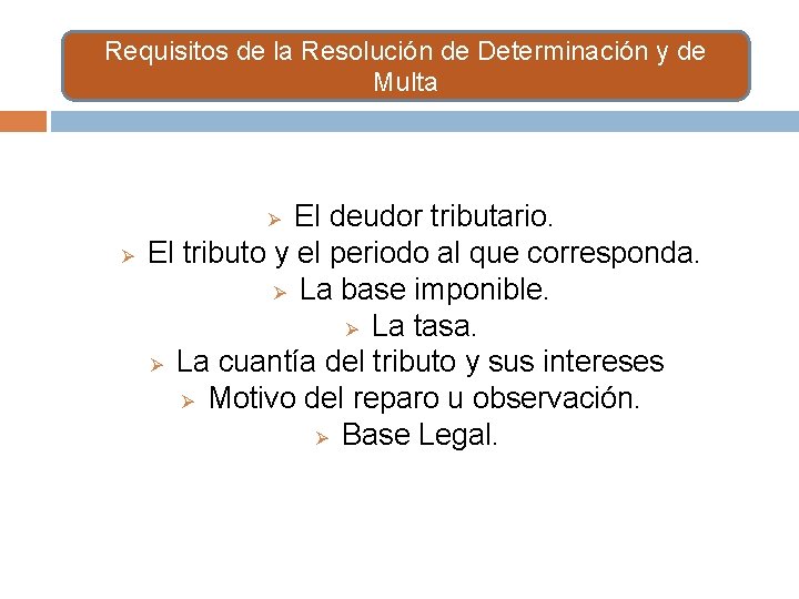 Requisitos de la Resolución de Determinación y de Multa El deudor tributario. El tributo