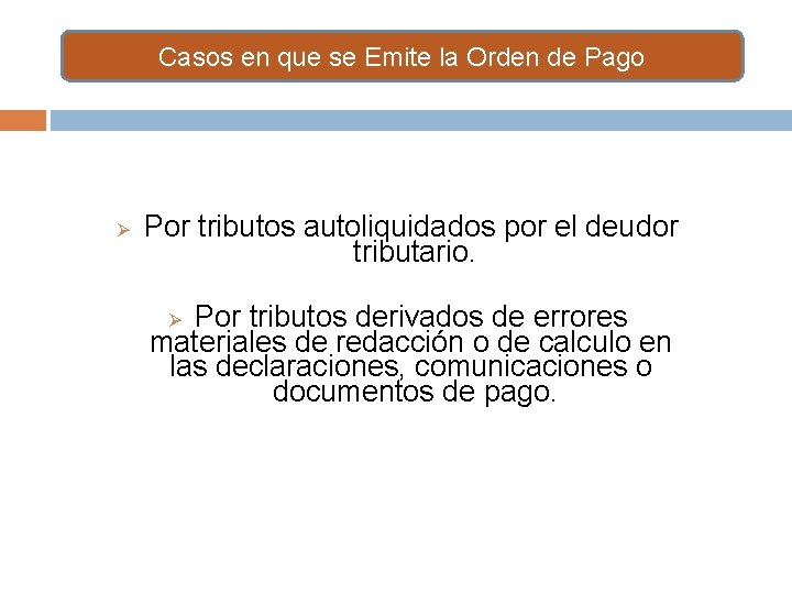 Casos en que se Emite la Orden de Pago Ø Por tributos autoliquidados por