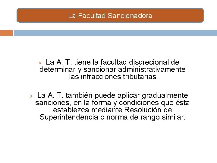 La Facultad Sancionadora La A. T. tiene la facultad discrecional de determinar y sancionar