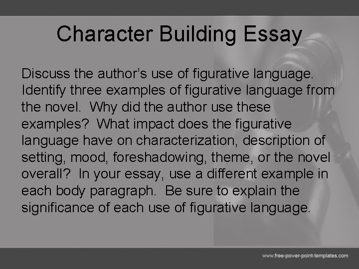 Character Building Essay Discuss the author’s use of figurative language. Identify three examples of