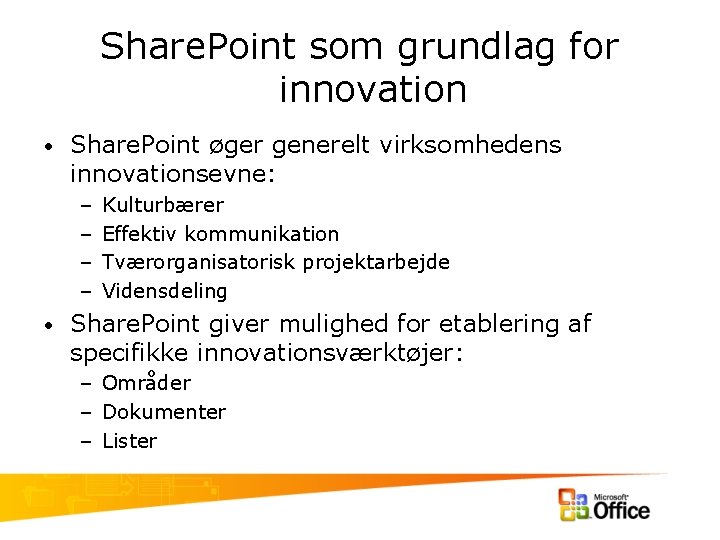 Share. Point som grundlag for innovation • Share. Point øger generelt virksomhedens innovationsevne: –