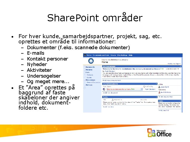 Share. Point områder • For hver kunde, samarbejdspartner, projekt, sag, etc. oprettes et område