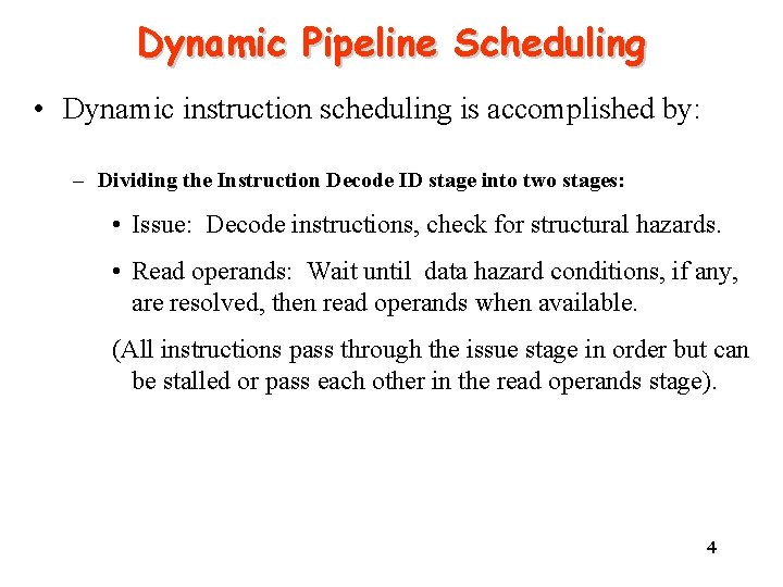 Dynamic Pipeline Scheduling • Dynamic instruction scheduling is accomplished by: – Dividing the Instruction