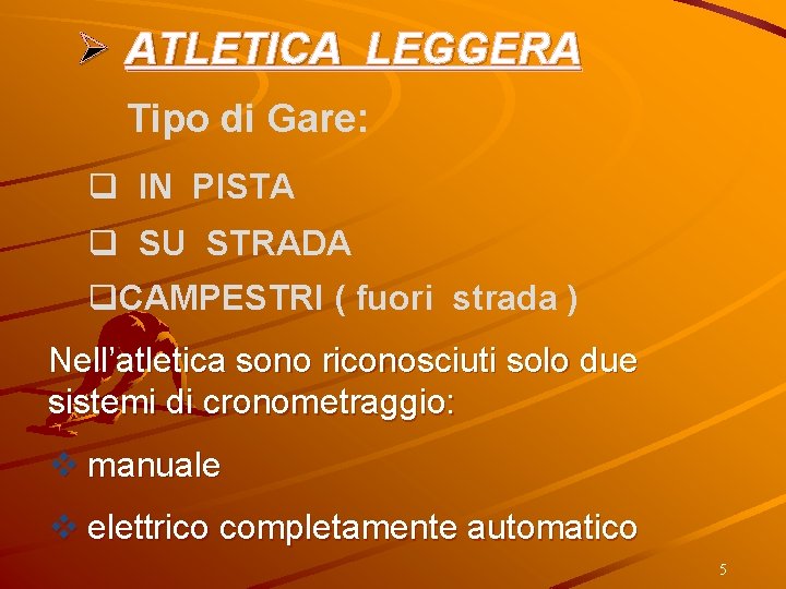 Ø ATLETICA LEGGERA Tipo di Gare: q IN PISTA q SU STRADA q. CAMPESTRI