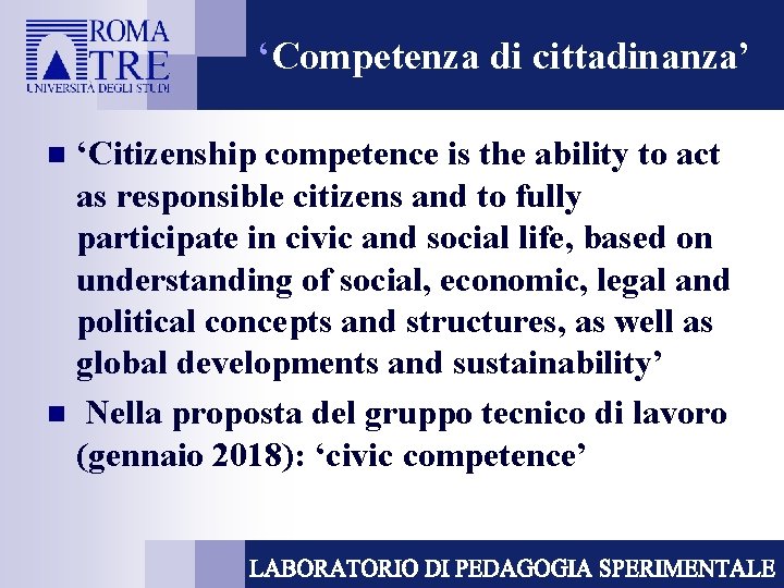 ‘Competenza di cittadinanza’ ‘Citizenship competence is the ability to act as responsible citizens and