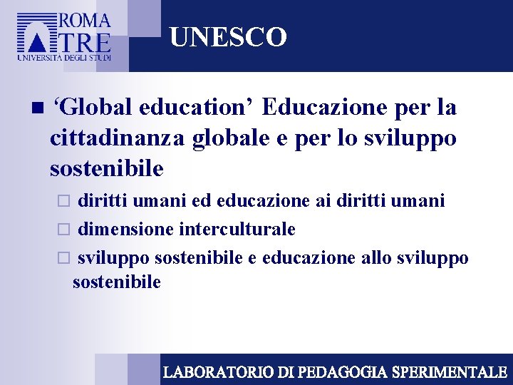 UNESCO n ‘Global education’ Educazione per la cittadinanza globale e per lo sviluppo sostenibile