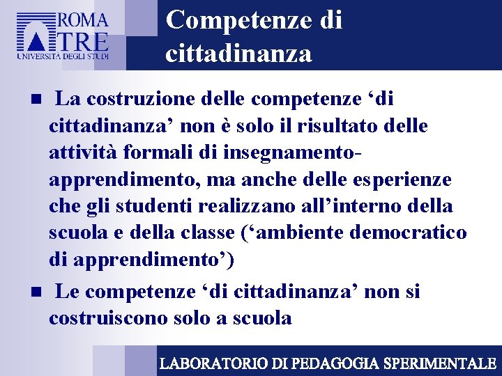 Competenze di cittadinanza La costruzione delle competenze ‘di cittadinanza’ non è solo il risultato