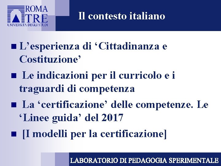 Il contesto italiano n L’esperienza di ‘Cittadinanza e Costituzione’ n Le indicazioni per il