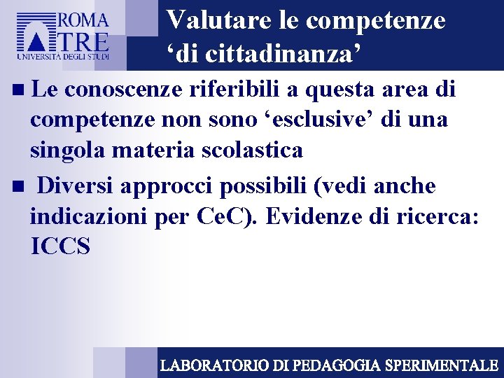 Valutare le competenze ‘di cittadinanza’ n Le conoscenze riferibili a questa area di competenze