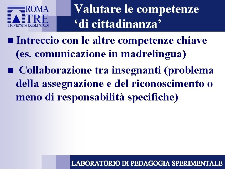 Valutare le competenze ‘di cittadinanza’ n Intreccio con le altre competenze chiave (es. comunicazione