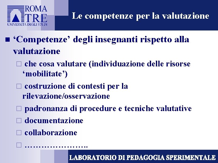 Le competenze per la valutazione n ‘Competenze’ degli insegnanti rispetto alla valutazione che cosa