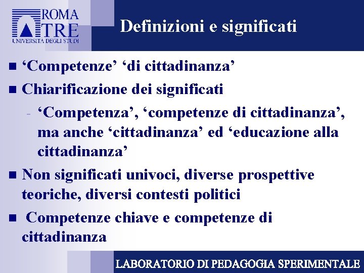 Definizioni e significati ‘Competenze’ ‘di cittadinanza’ n Chiarificazione dei significati - ‘Competenza’, ‘competenze di