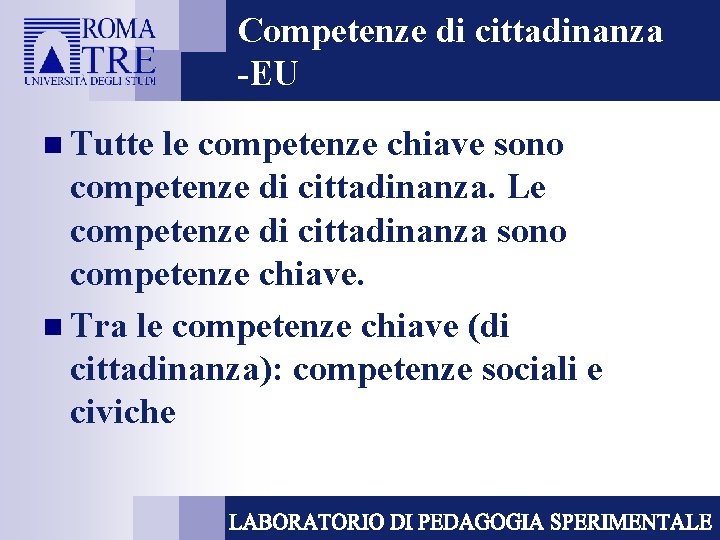 Competenze di cittadinanza -EU n Tutte le competenze chiave sono competenze di cittadinanza. Le