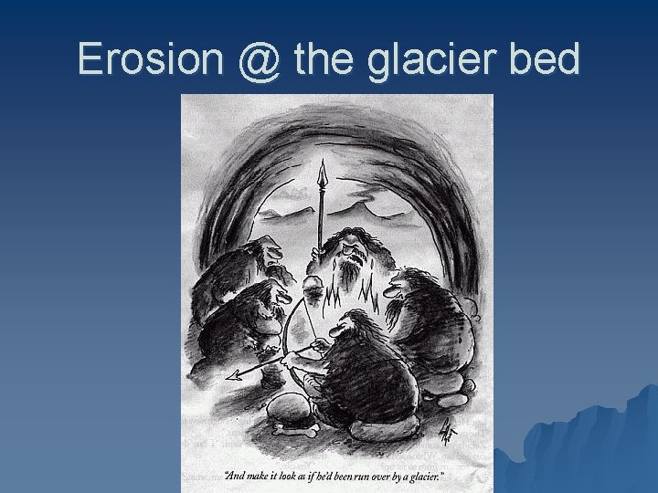 Erosion @ the glacier bed 