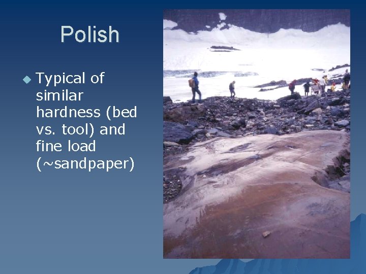 Polish u Typical of similar hardness (bed vs. tool) and fine load (~sandpaper) 