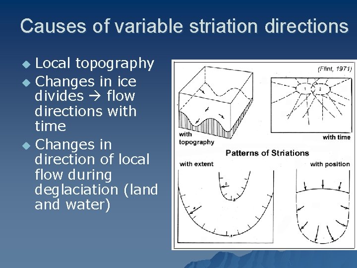 Causes of variable striation directions Local topography u Changes in ice divides flow directions