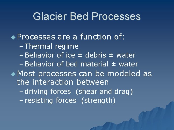 Glacier Bed Processes u Processes are a function of: – Thermal regime – Behavior