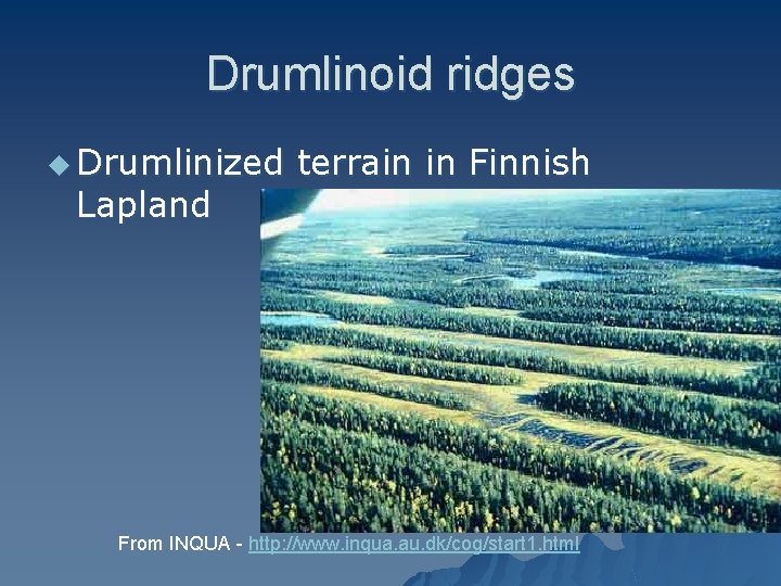 Drumlinoid ridges u Drumlinized Lapland terrain in Finnish From INQUA - http: //www. inqua.