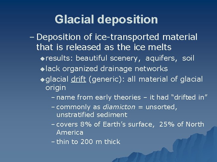 Glacial deposition – Deposition of ice-transported material that is released as the ice melts