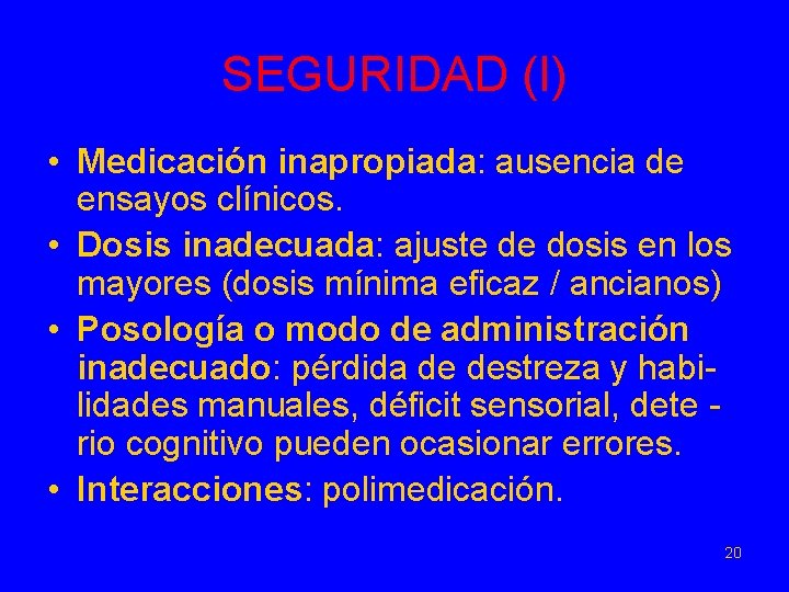 SEGURIDAD (I) • Medicación inapropiada: ausencia de ensayos clínicos. • Dosis inadecuada: ajuste de