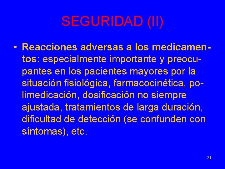 SEGURIDAD (II) • Reacciones adversas a los medicamentos: especialmente importante y preocupantes en los