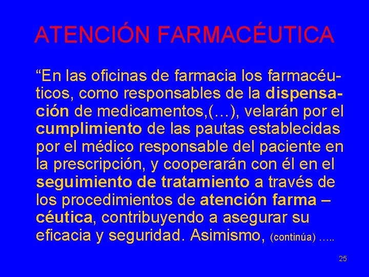 ATENCIÓN FARMACÉUTICA “En las oficinas de farmacia los farmacéuticos, como responsables de la dispensación