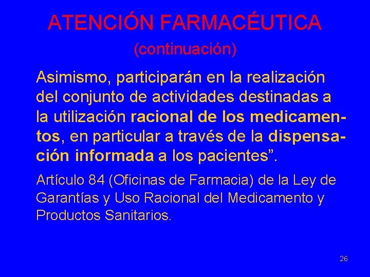 ATENCIÓN FARMACÉUTICA (continuación) Asimismo, participarán en la realización del conjunto de actividades destinadas a