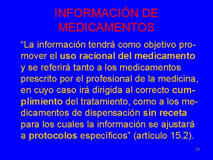 INFORMACIÓN DE MEDICAMENTOS “La información tendrá como objetivo promover el uso racional del medicamento